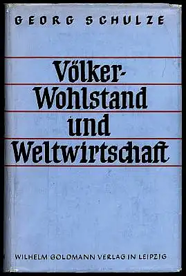 Völkerwohlstand und Weltwirtschaft. Schulze, Georg