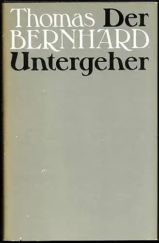 Der Untergeher. Bernhard., Thomas