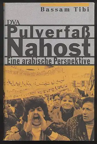 Pulverfaß Nahost. Eine arabische Perspektive. Tibi, Bassam