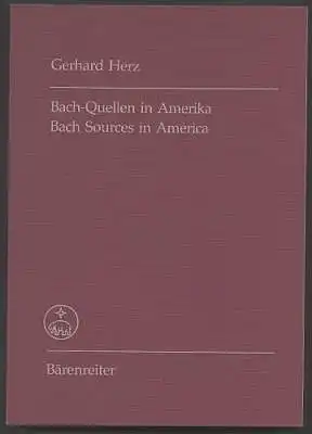 Bach-Quellen in Amerika. Bach sources in america. Herz, Gerhard