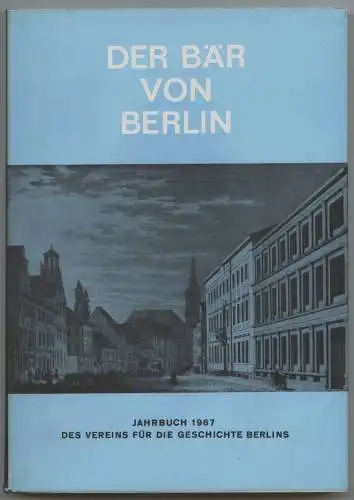 Der Bär von Berlin. Jahrbuch des Vereins für die Geschichte Berlins. Sechzehnte Folge 1967. Herausgegeben von Bruno Harms und Walther G. Oschilewski.
