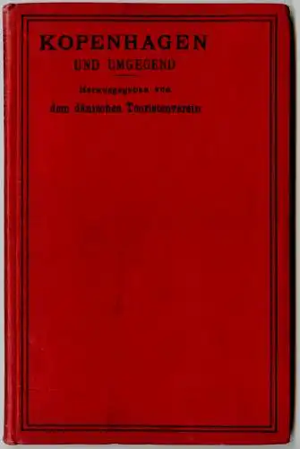 Kopenhagen und Umgegend. Handbuch für Reisende. Herausgegeben von Dem Dänischen Touristenverein. 