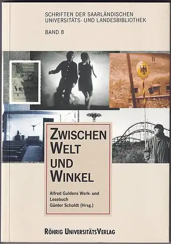Zwischen Welt und Winkel. Alfred Guldens Werk- und Lesebuch. Scholdt, Günter (Hrsg)