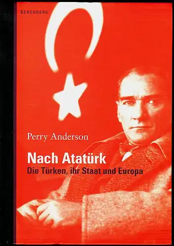 Nach Atatürk. Die Türken, ihr Staat und Europa. Anderson, Perry