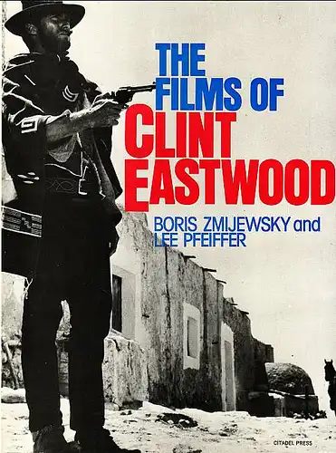 The Films of Clint Eastwood. Zmijewsky, Boris und Lee Pfeiffer