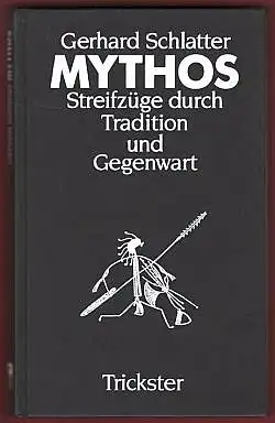 Mythos - Streifzüge durch Tradition und Gegenwart. Schlatter, Gerhard