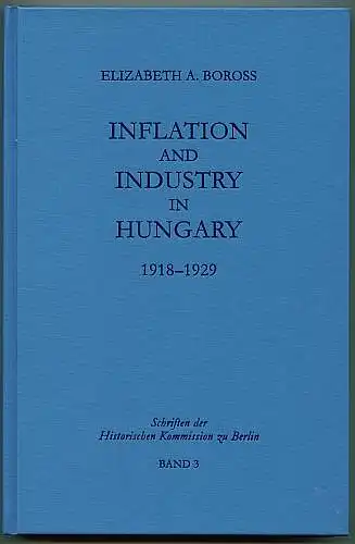 Inflation and industry in Hungary 1918 - 1929. Boross, Elizabeth A