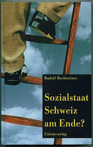 Sozialstaat Schweiz am Ende? Rechsteiner, Rudolf