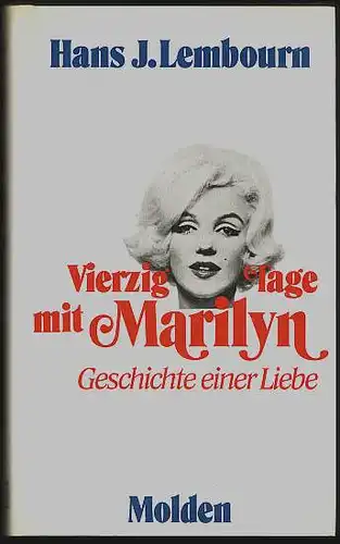 Vierzig Tage mit Marilyn Geschichte einer Liebe. Lembourn, Hans Jörgen