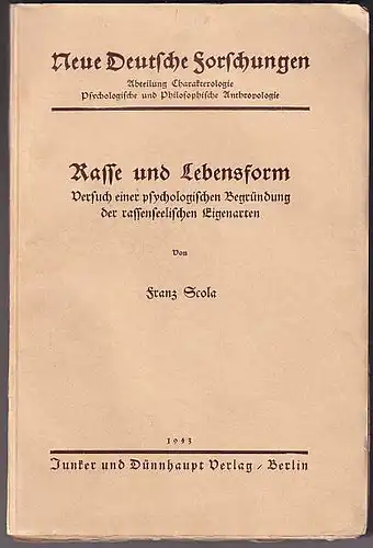 Scola, Franz: Rasse und Lebensform. Versuch einer psychologischen Begründung der rassenseeelischen  Eigenarten. 