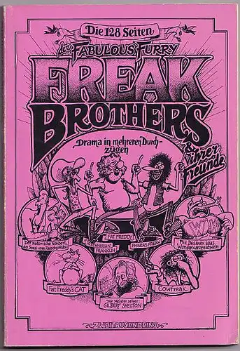 Die 128 Seiten der Fabulous Furry Freak Brothers & ihrer Freunde. Drama in mehreren Durchzügen. Shelton, Gilbert