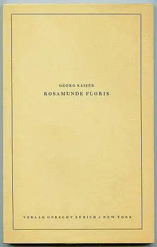 Rosamunde Floris. Schauspiel in drei Akten. Kaiser, Georg