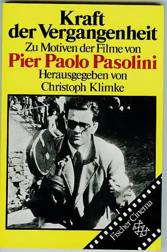 Kraft der Vergangenheit. Zu Motiven der Filme von Pier Paolo Pasolini. Klimke, Christoph (Hrsg.)