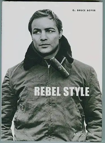 Rebel Style. Cinematic Heros of the 1950s. Boyer, C. Bruce