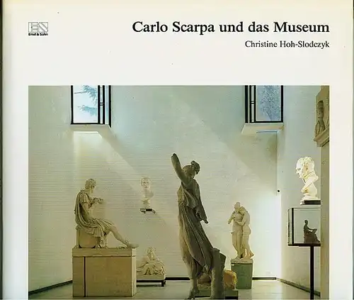 Carlo Scarpa und das Museum. Hoh-Slodczyk, Christine