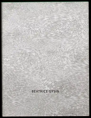 Béatrice Gysin. Monografie / monographie.