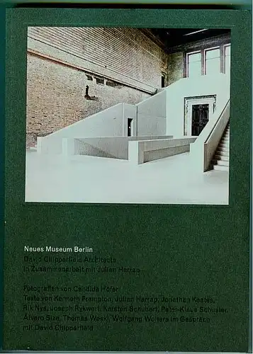 Neues Museum Berlin. David Chipperfield Architects in Zusammenarbeit mit Julian Harrap. Nys, Rik und Martin Reichert