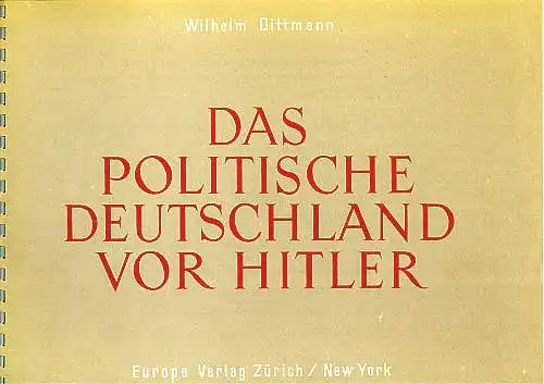 Das politische Deutschland vor Hitler. Nach dem amtlichen Material des Statistischen Reichsamtes in Berlin. Dittmann, Wilhelm