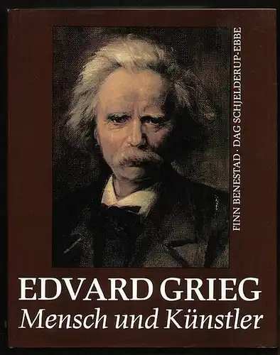 Edward Grieg, Mensch und Künstler. Benestad, Finn und Dag Schjelderup-Ebbe