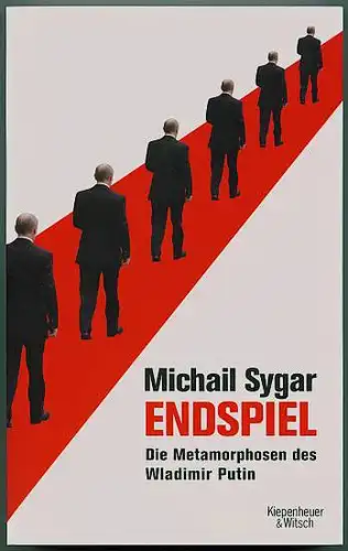 Endspiel. Die Metamorphosen des Wladimir Putin. Sygar, Michail V