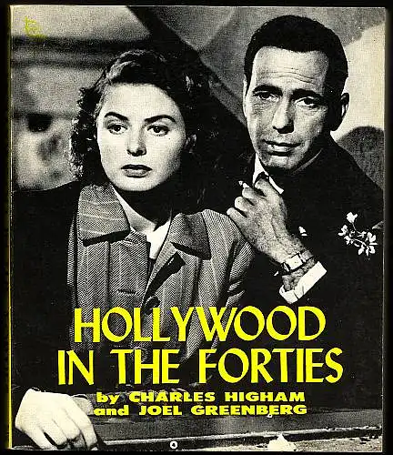 Hollywood in the Forties. Higham, Charles und Joel Greenberg