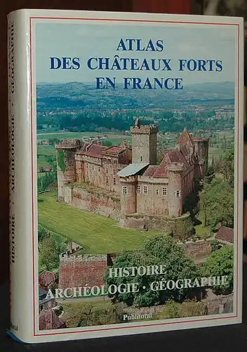 Atlas des Châteaux forts en France. Hiostoire Archeologie Geographie. Salch, Charles-Laurent (Hrsg)