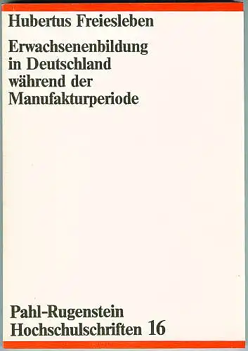 Erwachsenenbildung in Deutschland während der Manufakturperiode. Freiesleben, Hubertus