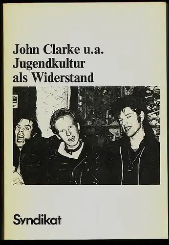 Jugendkultur als Widerstand. Milieus, Rituale, Provokationen. Herausgegeben von Axel Honneth, Rolf Lindner und Rainer Paris. Clarke, John und u.a