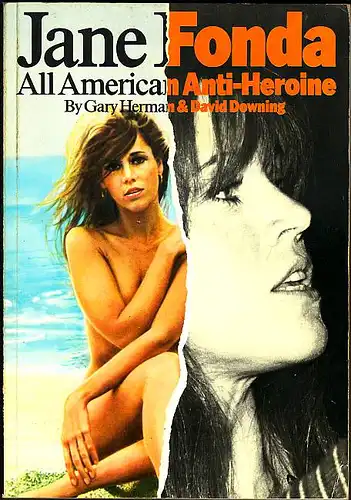 Jane Fonda. All American Anti-Heroine. Herman, Gary und David Downing