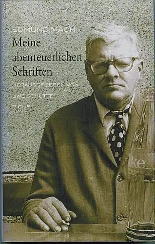 Meine abenteuerlichen Schriften. Gedichte und Prosa 1965 - 1996 Mach, Edmund