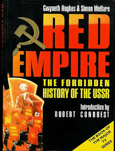 Red Empire. The forbidden history of the USSR. Hughes, Gwyneth und Simon Welfare