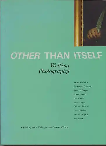 Other than Itself. Writing Photography. Berger, John X, und Olivier Richon (Hrsg)