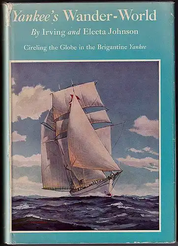 Yankee&#039;s Wander-World. Cirkling the globe in the brigantine Yankee. Johnson, Irving and Electra