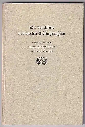 Die deutschen nationalen Bibliographien. Eine Anleitung zu ihrer Benutzung. Weitzel, Rolf