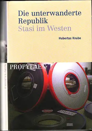 Knabe, Hubertus: Die unterwanderte Republik. Stasi im Westen. 