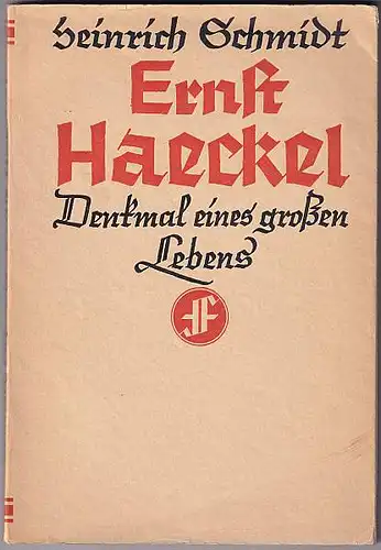 Schmidt, Heinrich: Ernst Haeckel. Denkmal eines großen Lebens. 