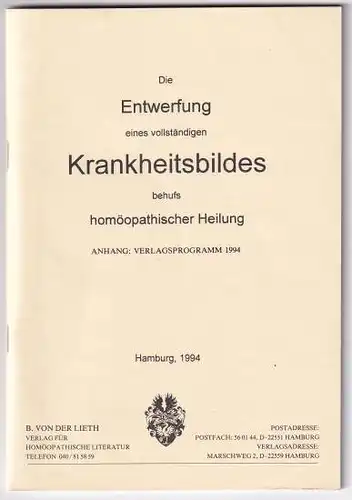 Die Entwerfung eines vollständigen Krankheitsbildes behufs homöopathischer Heilung. 