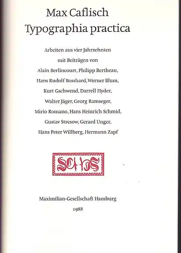 Caflisch, Max: Typographia practica. Arbeiten aus vier Jahrzehnten mit Beiträgen von Alain Berlincourt, Philipp Bertheau, Hans Rudolf Bosshard, Werner Blum, Kurt Gschwend, Darrell Hyder, Walter Jäger, Georg Ramseger, Mirio Romano, Hans Heinrich...