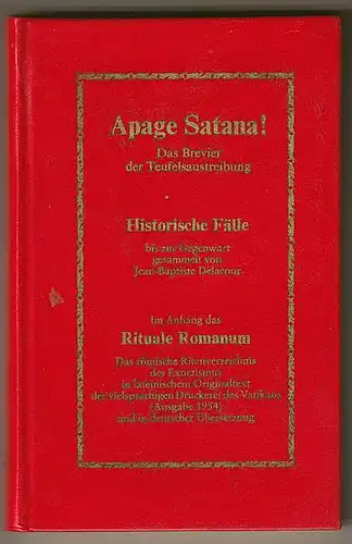 Delacour, Jean-Baptiste (Hrsg.): Apage Satana! - Das Brevier der Teufelsaustreibung. Historische Fälle bis zur Gegenwart. 