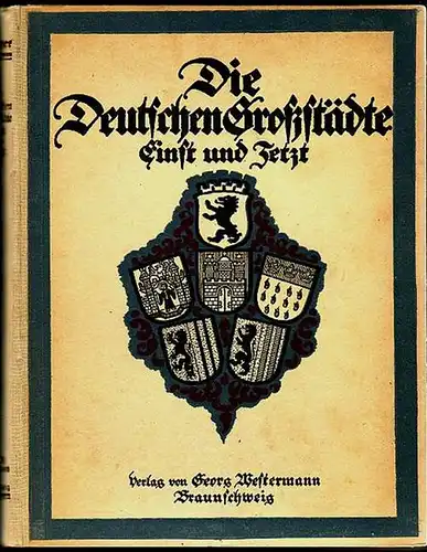 Stutzer, Emil: Die deutschen Großstädte - Einst und Jetzt. Mit sechs Einzelschilderungen Berlin / Hamburg / München / Köln / Dresden / Leipzig. 