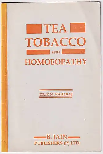 Maharaj, K. N: Tea Tobacco and Homoeopathy. 
