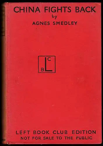 Smedley, Agnes: China fights back. An American Woman with the Eighth Route Army. 