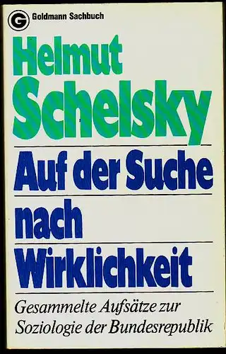 Schelsky, Helmut: Auf der Suche nach Wirklichkeit: Gesammelte Aufsätze zur Soziologie der Bundesrepublik. 