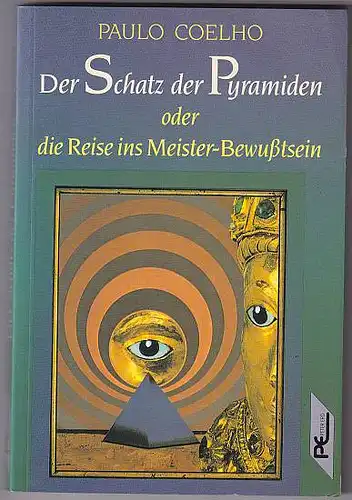 Coelho, Paulo: Der Schatz der Pyramiden - oder - die Reise ins Meister-Bewusstsein. Aus dem Brasilianischen von Cordula Swoboda Herzog. 