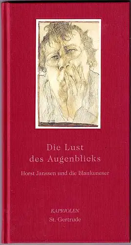 Sello, Thomas (Herausgeber): Die Lust des Augenblicks Horst Janssen und die Blankeneser ; zum 85. Geburtstag. 