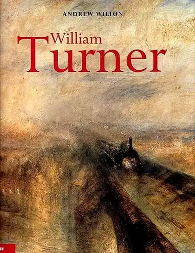 Wilton, Andrew: William Turner. Leben und Werk. 