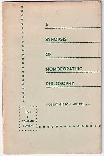 Gibson Miller, Robert: A synopsis of homoeopathic philosophy. 