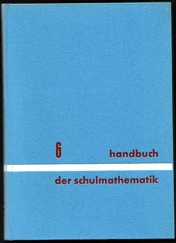Wolff, Georg (Hrsg): Handbuch der Schulmathematik. Band 6. Analysis. 