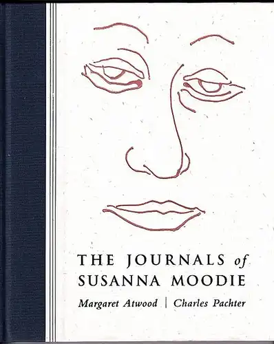 Atwood, Margaret: The Journals of Susanna Moodie. With a memoir by Charles Perker and foreword by David Staines. 