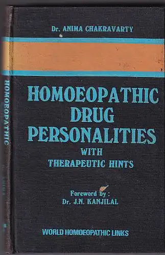 Chakravarty, Anima: Homoeopathic Drug Personalities with Therapeutic Hints. Vorwort von Dr. J.N. Kanjilal. 